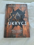 Ukryci. Głosy z kryjówek przed Zagładą - Arkadiusz Lorenc