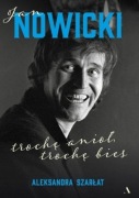 Jan Nowicki. Trochę anioł, trochę bies - Aleksandra Szarłat