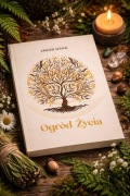 Ogród Życia – Jakub Osak - powieść duchowa i egzystencjalna unikat + GRATIS