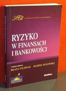 Ryzyko w finansach i bankowości. Beata Filipiak, Marek Dylewski