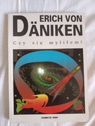 CZY SIĘ MYLIŁEM? ERICH VON DANIKEN