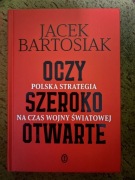 Oczy szeroko otwarte Polska strategia na czas wojny światowej Bartosiak