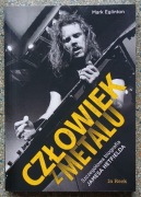 Człowiek z metalu - szczegółowa biografia Jamesa Hetfielda 