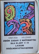 Zbiór Zadań z Matematyki dla Klasy I i II Liceum Ogólnokształcącego