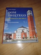 Dom Świętego. Sanktuarium św. Jana Pawła Il