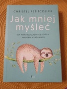 Christel Petitcollin Jak mniej myśleć 