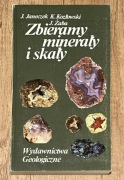 Zbieramy minerały i skały, J. Janeczek, K. Kozłowski, J. Żaba, 1991 r. 