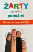 ŻARTY NIE TYLKO POBOŻNE Humor po chrześcijańsku