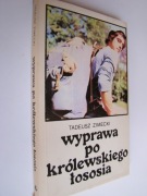 Wyprawa po królewskiego łososia - Tadeusz Zimecki