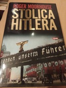 Roger Moorhouse - Stolica Hitlera. Życie i śmierć w wojennym Berlinie