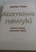 Atomowe nawyki. Drobne zmiany niezwykłe efekty.  James Clear