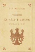 Wizerunki Książąt i Krółów Polskich - J.J. Kraszewski