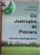 OD JASTRZĘBIA DO PIONIERA. Dąbrowa Górnicza MONOGRAFIA