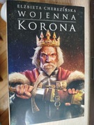 Wojenna Korona - Elżbieta Cherezińska