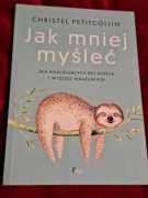 Jak mniej myśleć- Christel Petitcollin