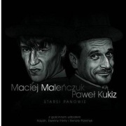 Maciej Maleńczuk   Paweł Kukiz   - Starsi Panowie 