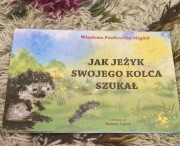 Jak jeżyk swojego kolca szukał Wiesława Pawłowska - Migdał