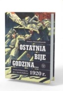 OSTATNIA BIJE GODZINA 1920 Armia Ochotnicza generała Hallera PIĘKNY ALBUM 