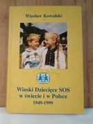 Wioski dziecięce SOS w świecie i w Polsce 1949 - 1999