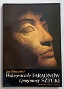 Wskrzesiciele FARAONÓW i pogromcy SZTUKI 