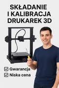 Składanie i kalibracja drukarek 3D – tanio i solidnie pełna gwarancja