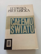 Całemu światu Ludwika Prus Lisicka 