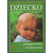 Dziecko Pielęgnowanie i Wychowanie - Spock B. Rothenberg B. Michael