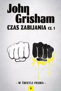 John GRISHAM Czas zabijania cz.1 mistrz thrillera prawniczego nagroda H.Lee