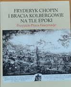 Fryderyk Chopin i bracia Kolbergerowie na tle epoki