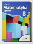 Matematyka z plusem 8 Podręcznik Praca zbiorowa