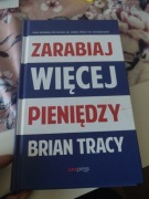 Zarabiaj więcej pieniędzy, Brian Tracy