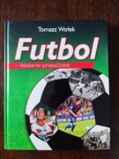 Futbol historie prawdziwe - Tomasz Wołek