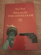 Wolność pod ostrzałem. Ron Paul. Twarda. 