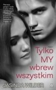 Tylko My Tom 1 Wbrew wszystkim Jasinda Wilder