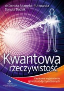 KWANTOWA RZECZYWISTOŚĆ Wyd. I Danuta Adamska-Rutkowska, Danuta Dudzik