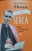 W górę serca. Droga do duchowego pokoju