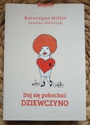 Daj się pokochać dziewczyno Katarzyna Miller 2019 jak nowa