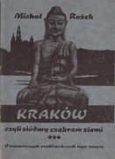 Kraków czyli siódmy czakram ziemi  Michał Rożek 