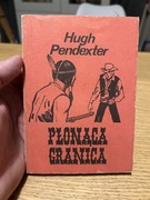 HUGH PENDEXTER - PŁONĄCA GRANICA