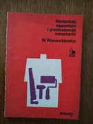 Remontuję, naprawiam i przebudowuję mieszkanie  W. Wieczorkiewicz