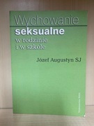 WYCHOWANIE SEKSUALNE W RODZINIE I W SZKOLE 