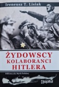 Żydowscy kolaboranci Hitlera. Ireneusz T. Lisiak. 