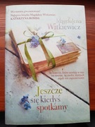 JESZCZE SIĘ KIEDYŚ SPOTKAMY Magdalena Witkiewicz