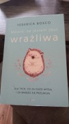 Mówili, że jestem zbyt wrażliwa.