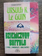 Ursula K. Le Guin - Dziewczyny Buffalo i inne zwierzęce obecności 