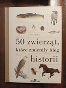 50 zwierząt które zmieniły bieg historii NOWA Eric Chaline 