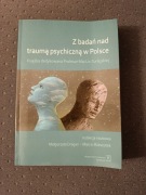 Z badań nad traumą psychiczną w Polsce Małgorzata Dragan, Marcin Rzeszutek