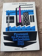 T. Machura, Przemysł na Pomorzu Zachodnim 1945-1949
