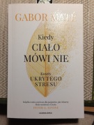 Kiedy ciało mówi nie Gabor Mate