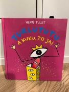 Turlututu. A kuku, to ja! Herve Tullet